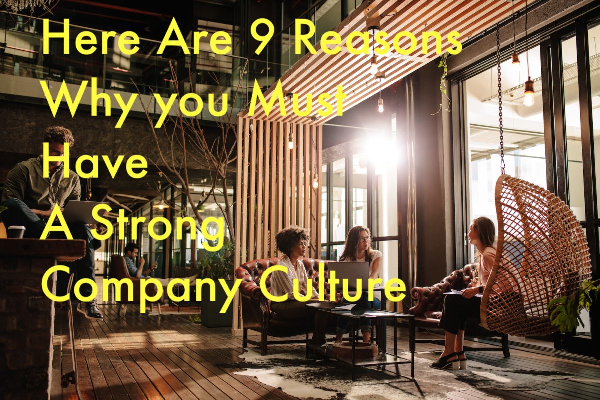 9 Reasons why you must have a strong company culture