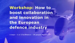 Collaboration and innovation workshop for the european defence industry