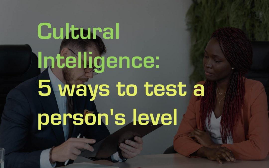 Cultural Intelligence: 5 ways to test a person’s level