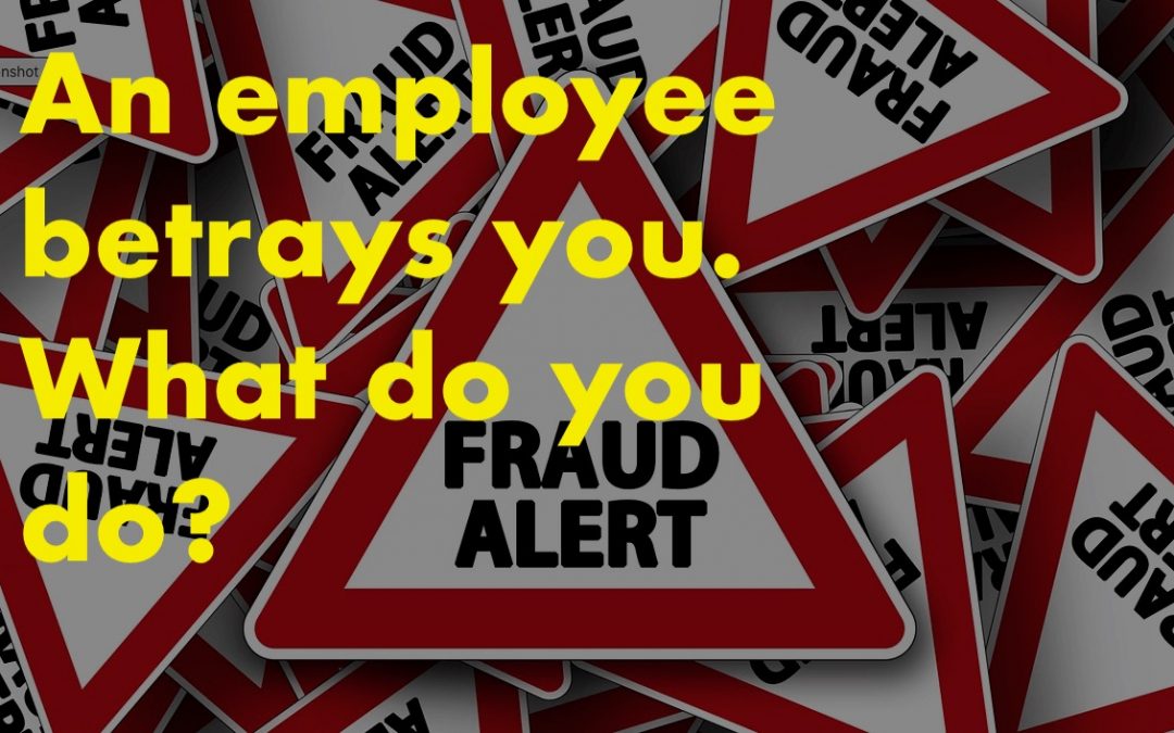 An employee betrays you. What do you do?