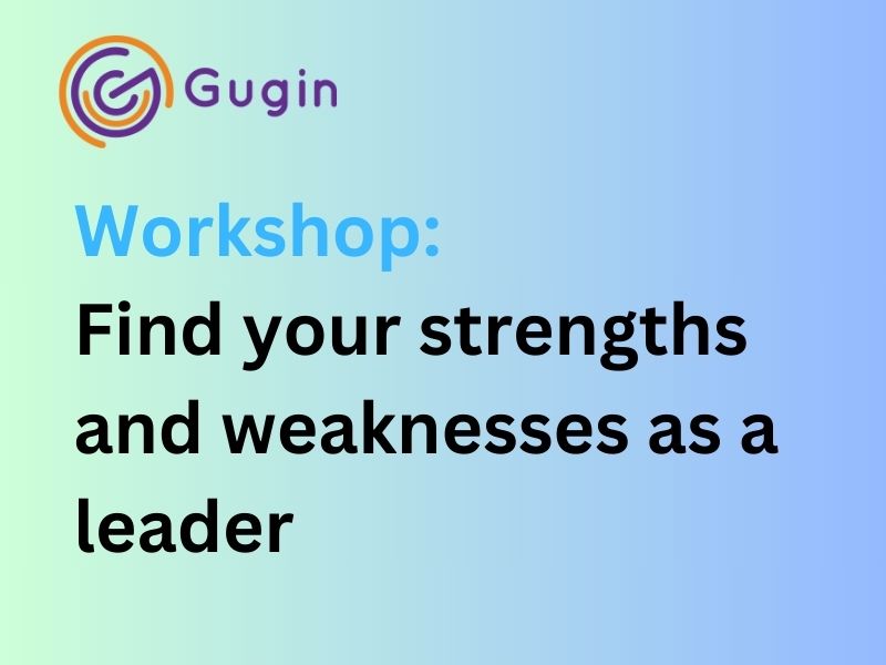Strengths and Weaknesses as a leader – Gugin course Module