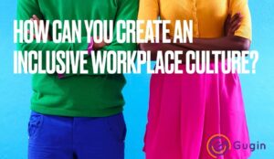 Learn how to create an inclusive workplace culture