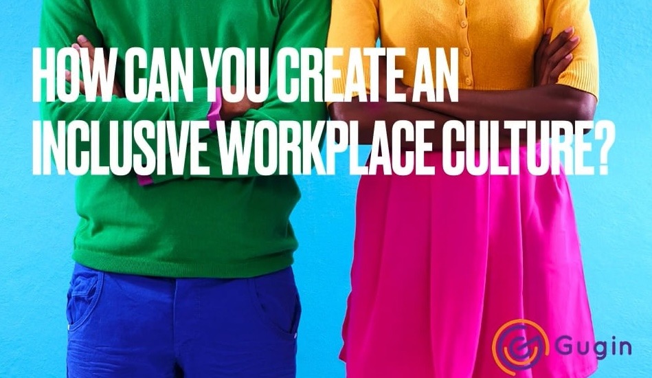 Learn how to create an inclusive workplace culture